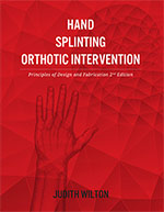 Hand Splinting / Orthotic Intervention by
Judith Wilton