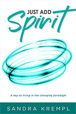 Just Add Spirit
by Sandra Krempl