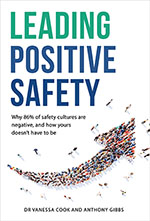 Leading Positive Safety
by Dr Vanessa Cook, Anthony Gibbs