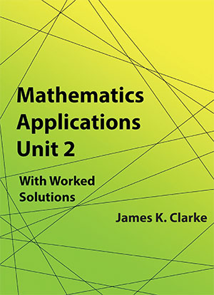 Mathematics Applications Unit 2  by James K. Clarke
