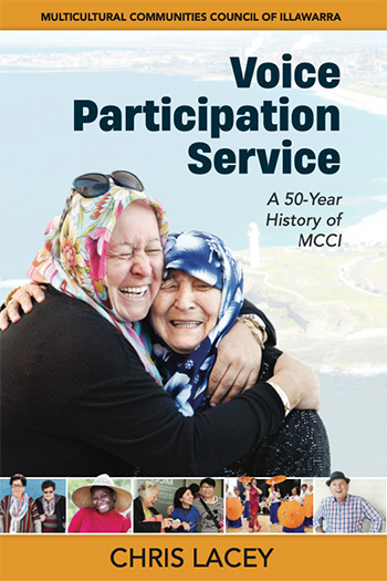 Voice, 
Participation
Service - A 50-Year History of Multicultural Communities Council of Illawarra