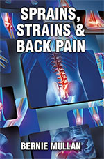 Sprains, Strains and Back Pain by
Bernie Mullan