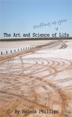 The Art and Science of Stuffing Up Your Life by Helena Phillips