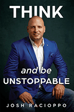 Think and be Unstoppable
by Josh Racioppo