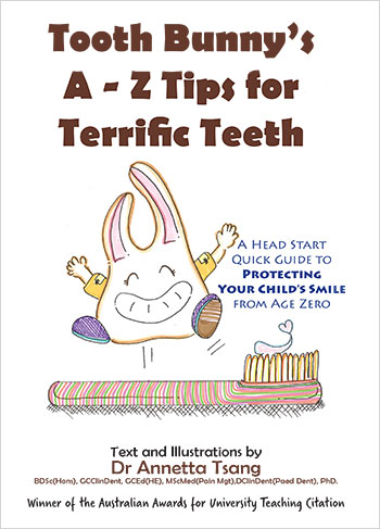Tooth Bunny's A - Z Tips for Terric Teeth 
by Dr Annetta Tsang