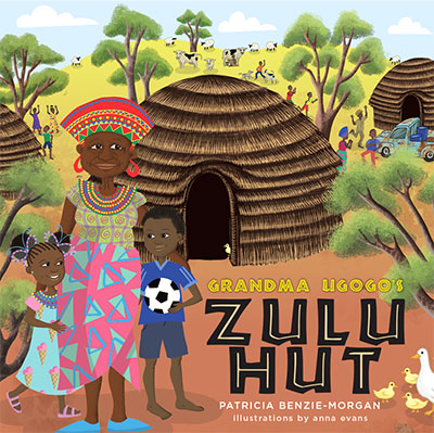 Grandma Ugogo's Zulu Hut
 by Patricia Benzie-Morgan